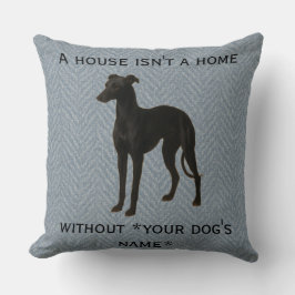 Whippet cushion 'A House isn't a home without ...' Kudde