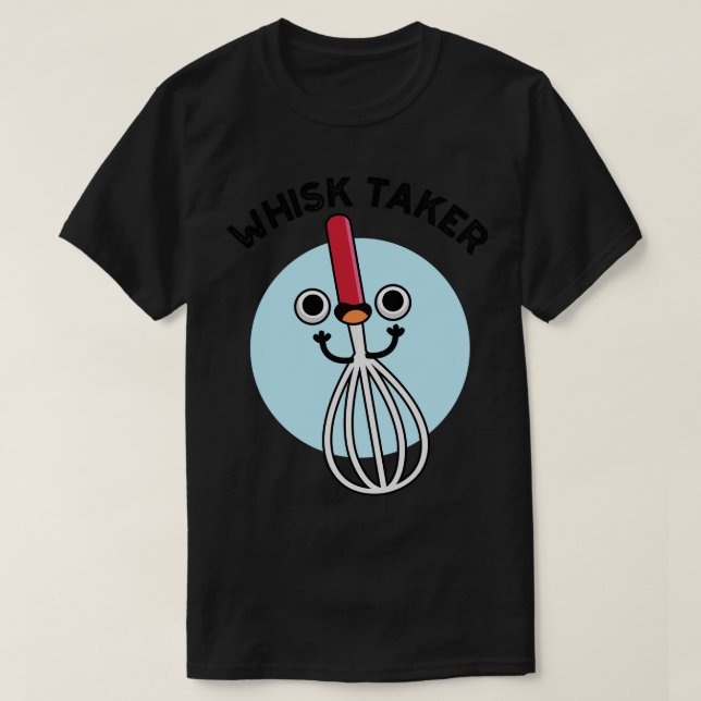 Whisk Take Funny Baking Pun 1 T Shirt (Design framsida)
