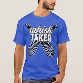 Whisk Taker Cook Chef Cooking Kitchen Food Maker G T Shirt
