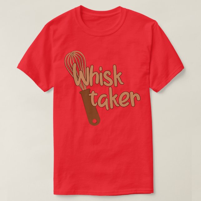 Whisk Taker Funny Bake ThITT Baking Pun Cake Whis T Shirt (Design framsida)