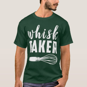 Whisk Taker Funny Baking Cook Chef Baker Coola Tid T Shirt