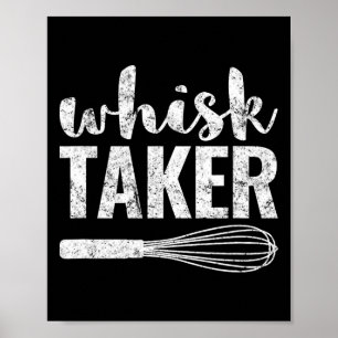 Whisk Taker Funny Kung Pun Shirt Gift Poster