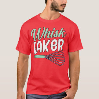 Whisk taker t shirt