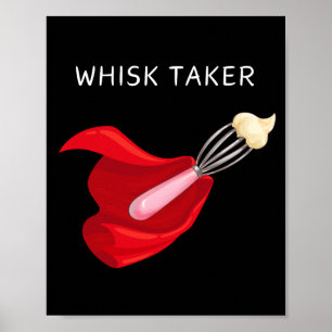 Whisk Taker Wall Art Poster