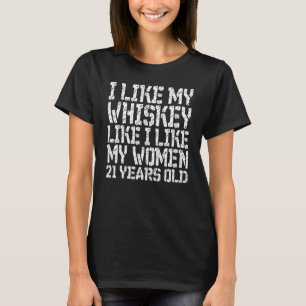 Whiskey, 21 år gammal Dirty Humor T Shirt