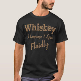 Whiskey A Language I Talessjuk T Shirt