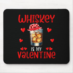 Whiskey är min valentin rolig skämt singeldrinkare musmatta