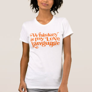 Whiskey är mitt Kärlek-språk. Funny och söt alkoho T Shirt