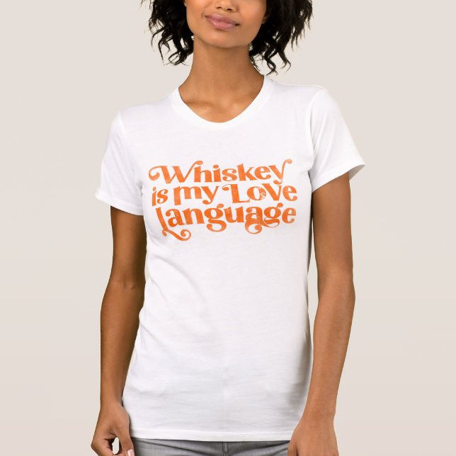 Whiskey är mitt Kärlek-språk. Funny och söt alkoho T Shirt (Framsida)