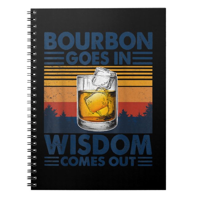 Whiskey Bourbon Goes in Wisdom kommer ut Anteckningsbok (Framsidan)