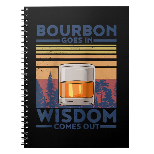 Whiskey Bourbon Goes in Wisdom kommer ut Anteckningsbok (Framsidan)