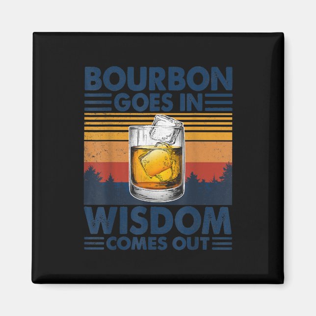 Whiskey Bourbon Goes in Wisdom kommer ut Magnet (Framsidan)