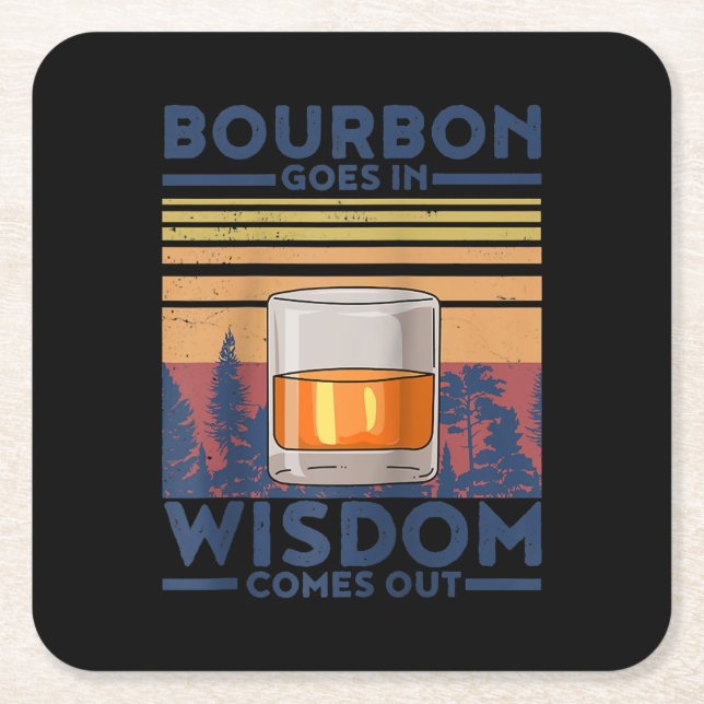 Whiskey Bourbon Goes in Wisdom kommer ut Underlägg Papper Kvadrat (Framsidan)