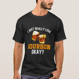 Whiskey Bourbon Humor Quote Alcohol Drinking T Shirt