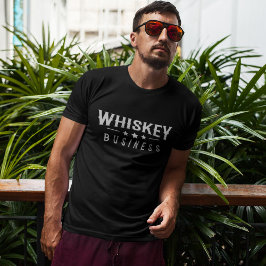 Whiskey Business Funny Whiskey Lover T Shirt