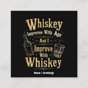 Whiskey förbättrar med åldern, jag förbättrar med fyrkantigt visitkort