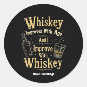 Whiskey förbättrar med åldern, jag förbättrar med runt klistermärke