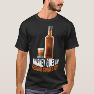 Whiskey går in Wisdom kommer ut Whiskey Älskare T Shirt
