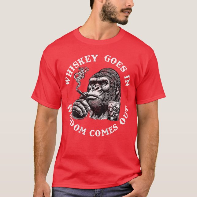 Whiskey Goes In Wisdom Comes Out Monkey (On Back) T Shirt (Framsida)