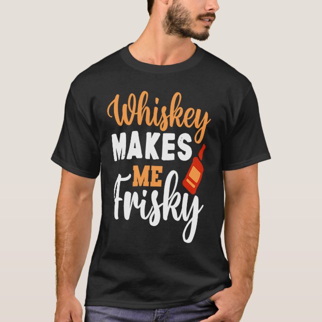 Whiskey gör mig Frisky Funny Whiskey drickande 5 T Shirt (Framsida)