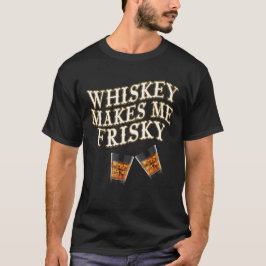 Whiskey gör mig kåt t shirt