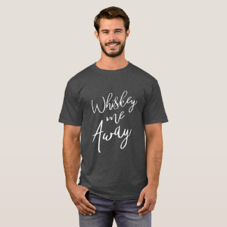 Whiskey mig bort t shirt