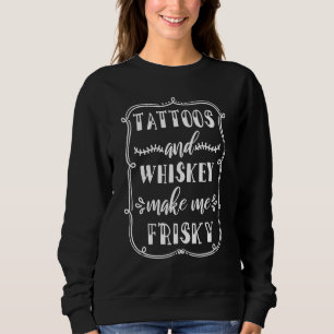 Whiskey och tatueringar gör mig kåt t shirt