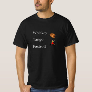 Whiskey, Tango Foxtrot T Shirt