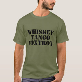 WHISKEY - TANGO - FOXTROT Tee Shirt