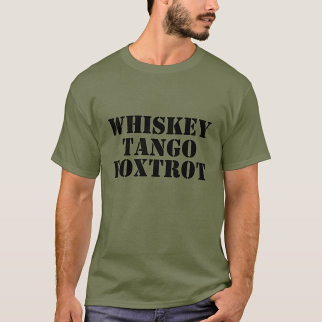 WHISKEY - TANGO - FOXTROT Tee Shirt (Framsida)