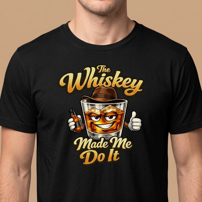 Whiskeys gjorde mig göra det. T-Shirt (Skapare uppladdad)