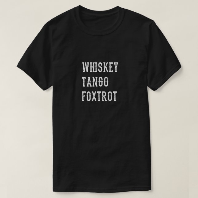 WhiskeyTango Foxtrot Tee Shirt (Design framsida)