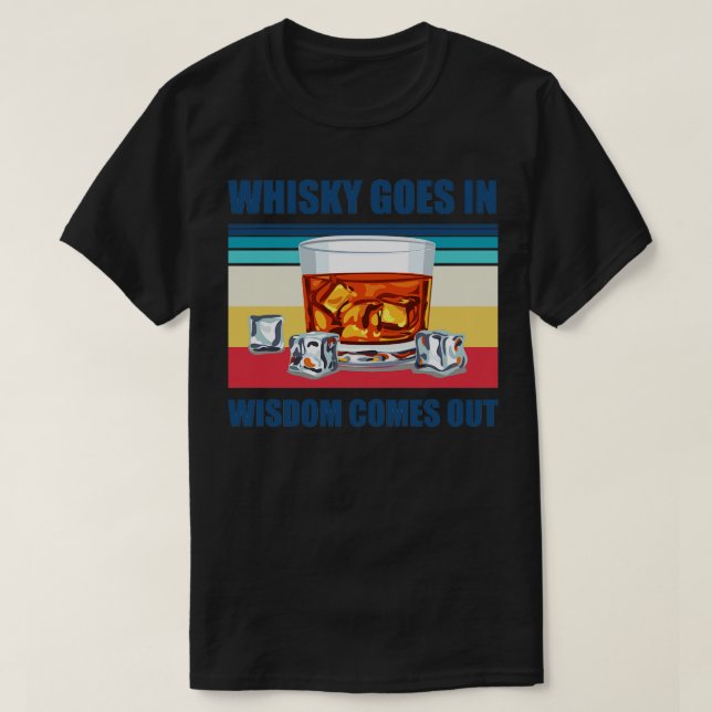 Whisky går in Wisdom kommer ut från en fin whisky- T Shirt (Design framsida)