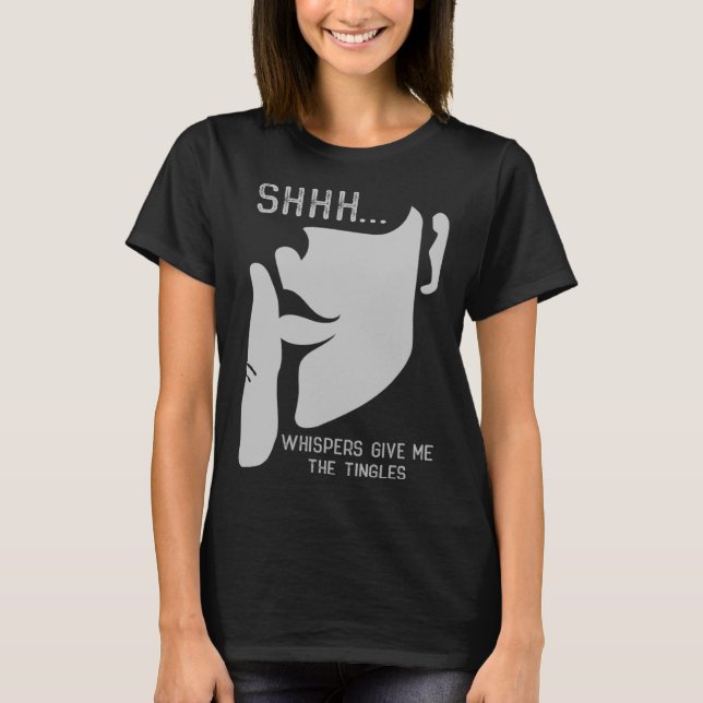 Whisper Whispers Ge Me Tingles Shhh ASMR. Fa T Shirt (Framsida)