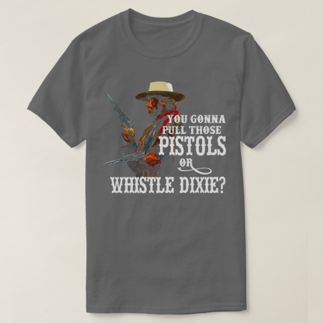 Whistle Dixie från OUTLAW JOSEY WALES T Shirt (Design framsida)