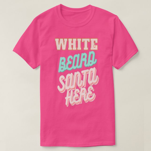 White Beard Santa här T Shirt (Design framsida)