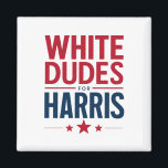 White Dudes For Harris Election Kamala Harris 2024 Magnet<br><div class="desc">White Dudes For Harris Election Kamala Harris 2024</div>