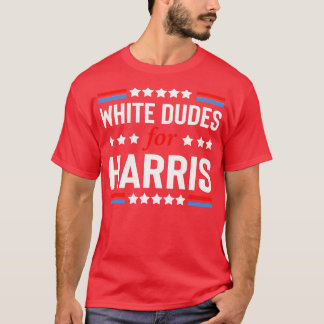 White Dudes for Kamala 1 T Shirt
