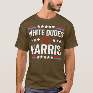 White Dudes for Kamala 4 T Shirt