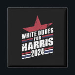 White Dudes For Kamala Harris 2024 Magnet<br><div class="desc">White Dudes For Kamala Harris 2024</div>