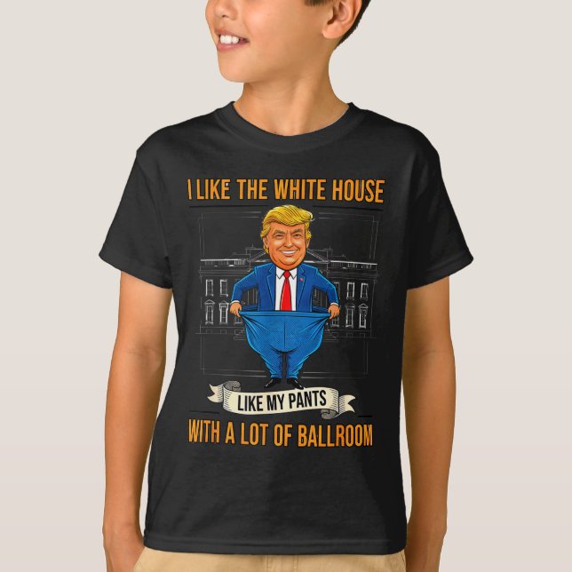 White House Like My Pants Ballroom Funny Litical M T Shirt (Framsida)