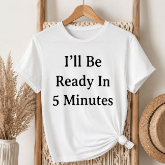 White Lie Party Jag Är Klar Om 5 Minuter T-Shirt
