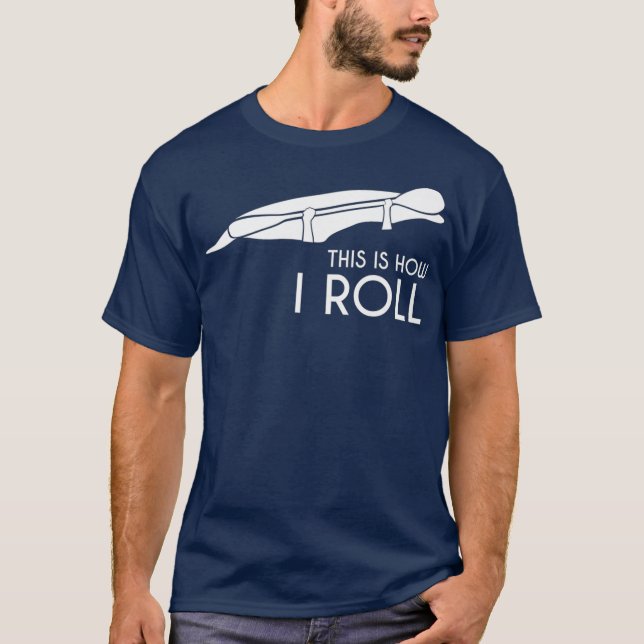 Whitewater Kayak Kayaking Det här är hur jag rulla T Shirt (Framsida)