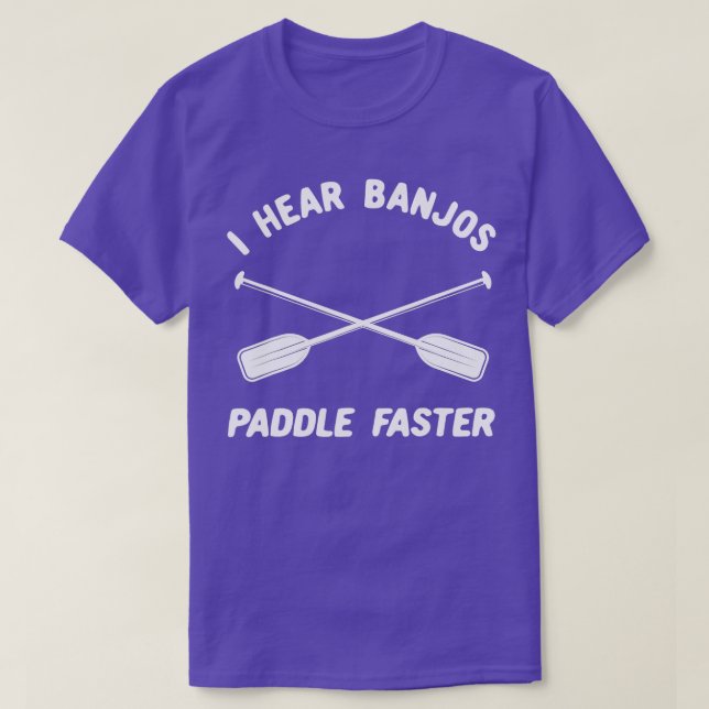 Whitewater Raiting I Hear Banjos Paddle Faster T Shirt (Design framsida)