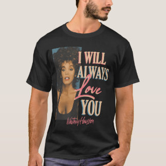 Whitney Houston I Will Always Love You T Shirt
