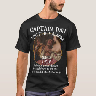 Whittier Alaska Kapten Dan Ankaret T Shirt