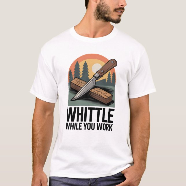 Whittle While You Work - Wood Whittling T Shirt (Framsida)
