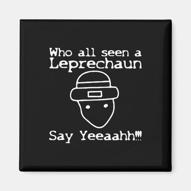 Who All Seen A Leprechaun' Funny St Patricks Day  Magnet (Framsidan)