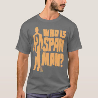 WHO ÄR SPAM-MANEN? TEE SHIRT