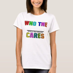 WHO (fyll in det tomt), OMSORGARNA T-shirt